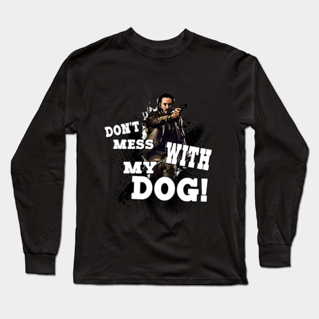 Don't mess with my dog!